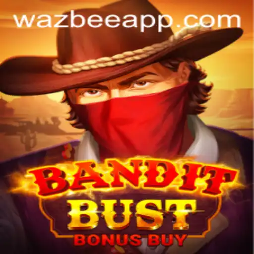 BanditBustBonusBuy: A New Thrilling Adventure by Wazbee