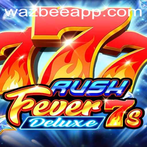 Exploring RushFever7sDeluxe: Wazbee's Latest Gaming Sensation